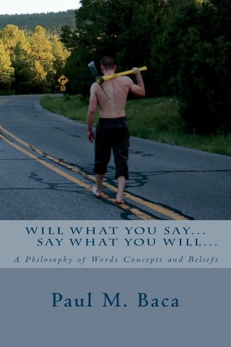 Say What You Will, Will What You Say Philosophy One Line at a Time...