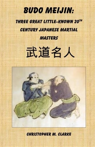 Budo Meijin Three Great Little-Known 20th Century Japanese Martial Masters