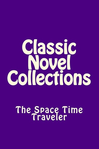 Classic Novel Collections The Space Time Traveler