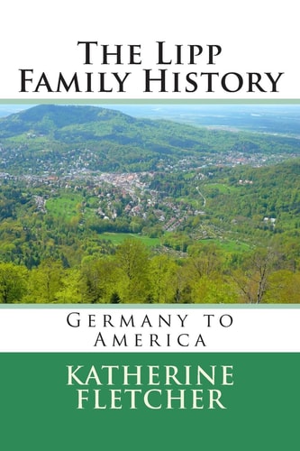 The Lipp Family History Germany to America
