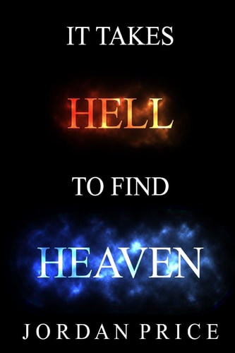 It Takes Hell To Find Heaven
