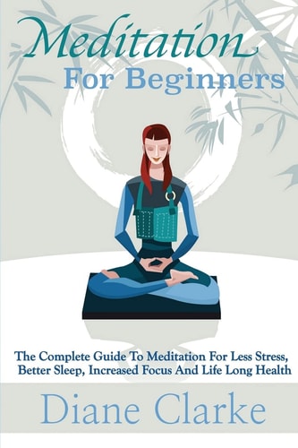 Meditation for Beginners How to Sleep Better, Relieve Stress and Increase Focus