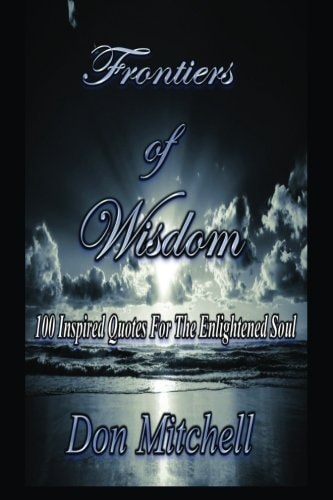 Frontiers of Wisdom "100 Inspired Quotes for the Enlightened Soul"