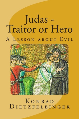 Judas - Traitor Or Hero A Lesson about Evil