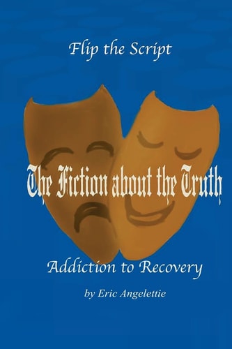 The Fiction about the Truth Addiction to Recovery