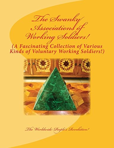 The Swanky Associations of Working Soldiers! A Fascinating Collection of Various Kinds of Voluntary Working Soldiers!