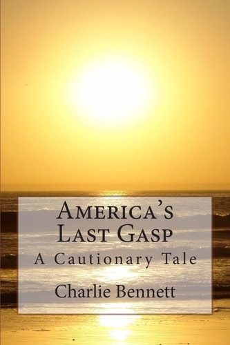 America's Last Gasp A Cautionary Tale