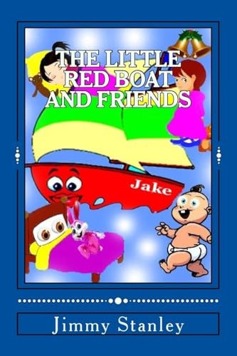 The Little Red Boat and Friends The Adventures Beyond the Imagination