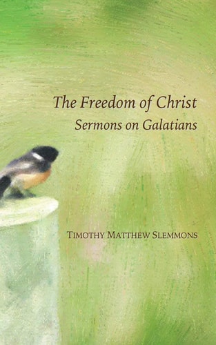 The Freedom of Christ Sermons on Galatians