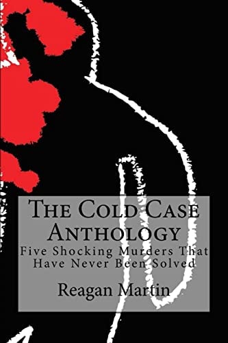 The Cold Case Anthology Five Shocking Murders That Have Never Been Solved
