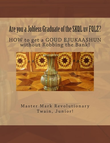 Are You a Jobless Graduate of the SKQL Uv FQLZ? HOW to Get a GOUD EJUKAASHUN Without Robbing the Bank!