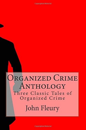 Organized Crime Anthology Three Classic Tales of Organized Crime