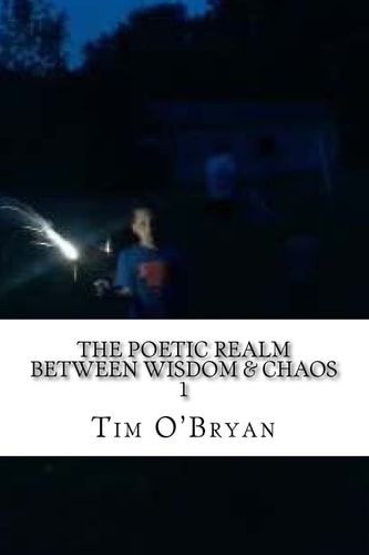 The Poetic Realm Between Wisdom and Chaos, 1 Selected Poems, 1998-99