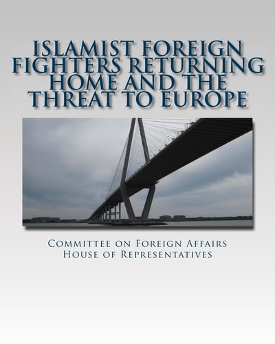 Islamist Foreign Fighters Returning Home and the Threat to Europe