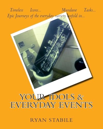 Your Idols and Everyday Events Timeless Icons? Mundane Tasks? an Epic Journey of the Everyday Variety Unfolds