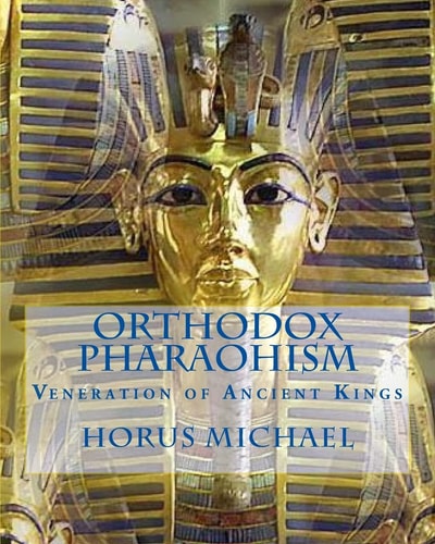 Orthodox Pharaohism Veneration of Ancient Kings