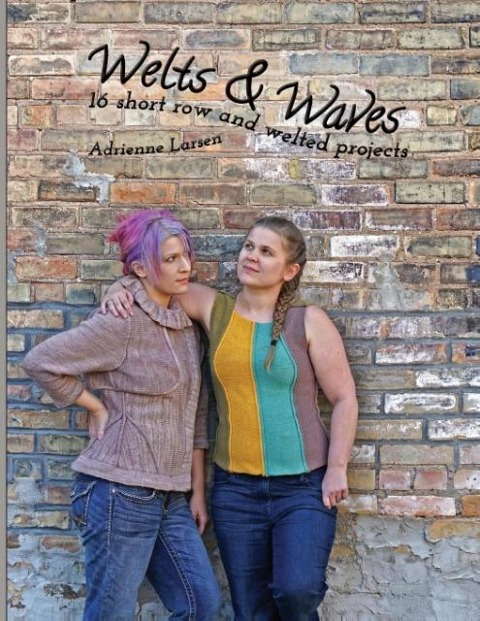 Welts & Waves: 16 short row and welted projects