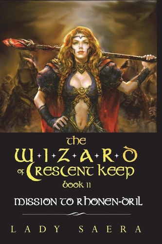The Wizard of Crescent Keep - Volume 2 Mission To Rhonen-Dril