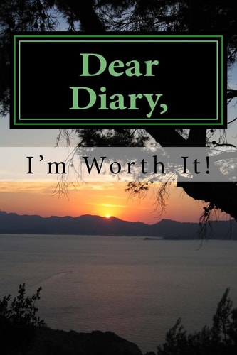 Dear Diary, I'm Worth It!