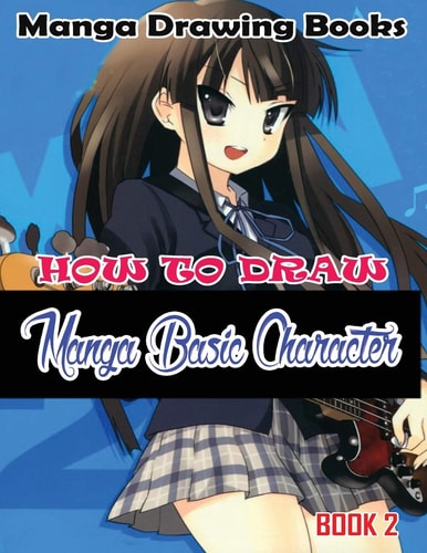 Manga Drawing Books How to Draw Manga Characters Book 2: Learn Japanese Manga Eyes And Pretty Manga Face
