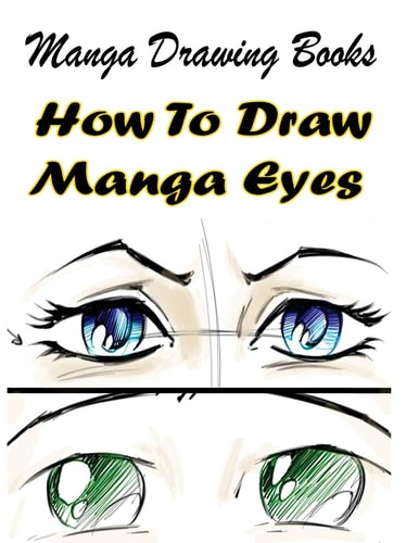 Manga Drawing Books How to Draw Manga Eyes: Learn Japanese Manga Eyes And Pretty Manga Face