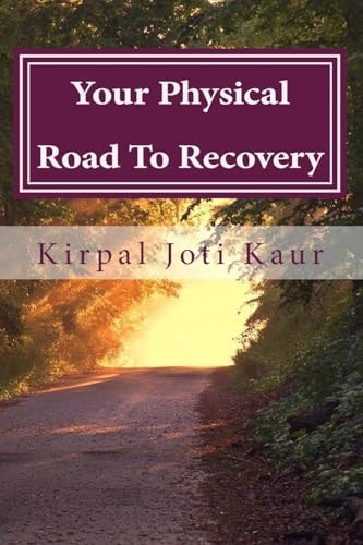 Your Physical Road To Recovery The Secrets Unveiled to Healing Ones Self Medication Free