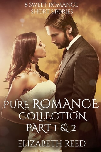 Pure Romance Collection Part 1 & 2 8 Sweet Romance Short Stories