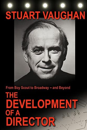 From Boy Scout to Broadway -- and Beyond The Development of a Director