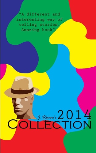 J. Bjerre's 2014 Collection The Complete Year One Poetry Collection