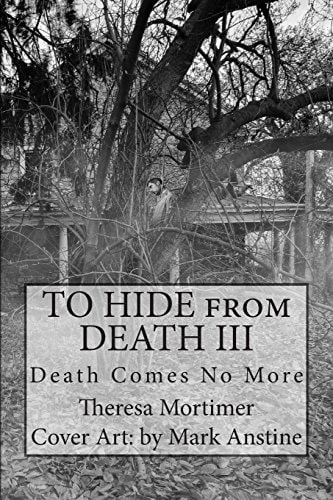 To HIDE from DEATH III Death Comes No More