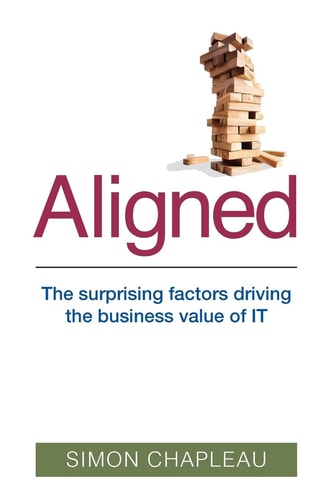 Aligned The Surprising Factors Driving the Business Value of IT