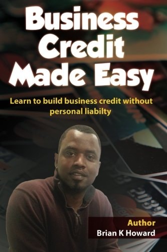 Business Credit Made Easy Business Credit Made Easy Teaches You Step by Step How to Build a Solid Business Credit Score and Business Credit Profile for a Business