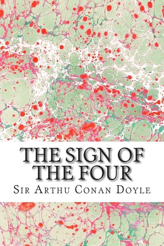 The Sign Of The Four (Sir Arthur Conan Doyle Classics Collection)