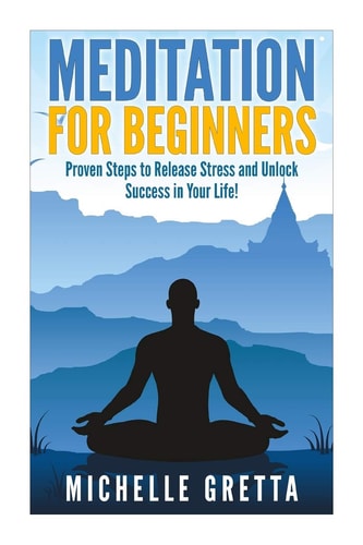 Meditation For Beginners Meditation for Life: How to Meditate! (meditation for Beginners, Meditation, Meditation Techniques, how to Meditate, Meditation Books, Meditation Made Easy)