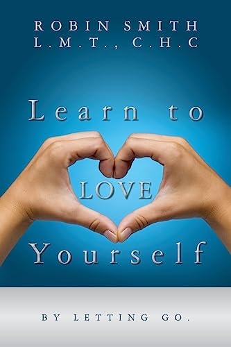 Learn to LOVE Yourself By Letting Go.