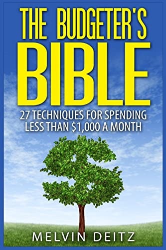 The Budgeter's Bible 27 Techniques for Spending Less Than $1,000 a Month