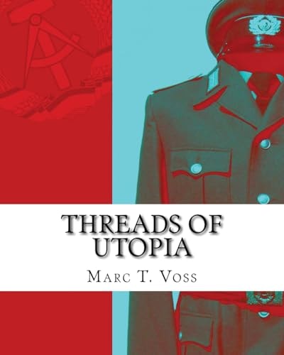 Threads of Utopia A Concise History of the GDR and Her Uniforms