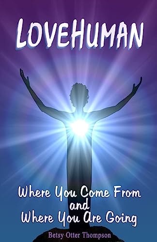 LoveHuman Where You Come From And Where You Are Going