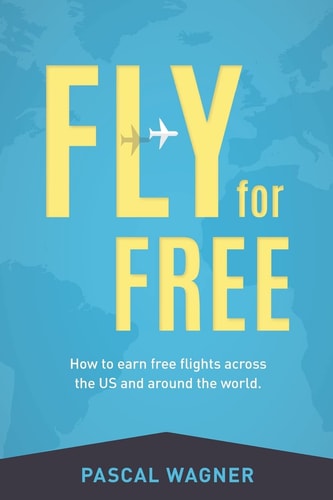 Fly For Free How To Earn Free Flights Across The US And Around The World
