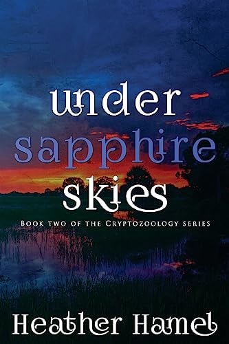 Under Sapphire Skies Book 2 of the Cryptozoology Series