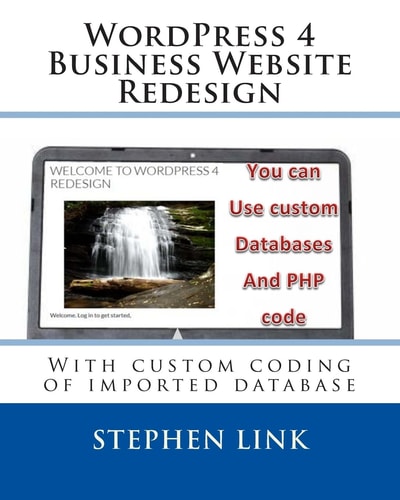 WordPress 4 Business Website Redesign With Custom Coding of Imported Database