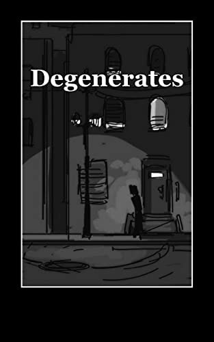 Degenerates A Collection of Poetry