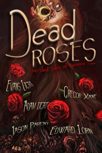 Dead Roses Five Dark Tales of Twisted Love