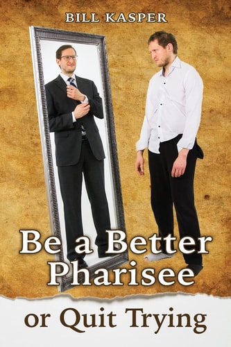 Be a Better Pharisee, Or Quit Trying