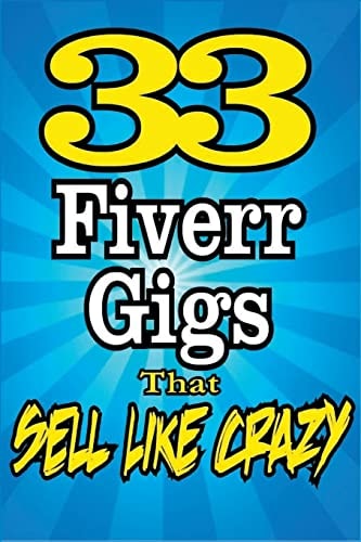33 FIVERR GIGS That Sell Like Crazy