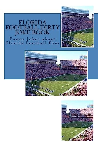 Florida Football Dirty Joke Book Funny Jokes about Florida Football Fans