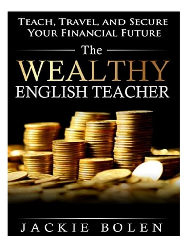 The Wealthy English Teacher Teach, Travel, and Secure Your Financial Future