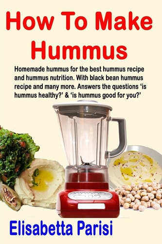 How to Make Hummus Homemade Hummus for the Best Hummus Recipe and Hummus Nutrition. with Black Bean Hummus Recipe and Many More. Answers the Questions 'Is Hummus Healthy?' and 'Is Hummus Good for You?'