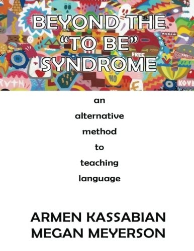 Beyond the "To Be" Syndrome An Alternative Method to Teaching Language