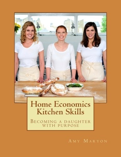 Home Economics Kitchen Skills Becoming a Daughter with Purpose
